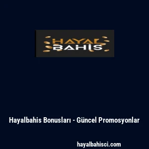 Hayalbahis Bonusları - G&uuml;ncel Promosyonlar