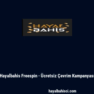 Hayalbahis Freespin - &Uuml;cretsiz &Ccedil;evrim Kampanyası