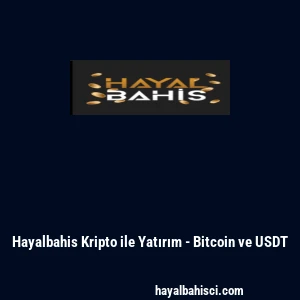 Hayalbahis Kripto ile Yatırım - Bitcoin ve USDT
