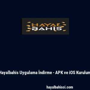 Hayalbahis Uygulama İndirme - APK ve iOS Kurulum